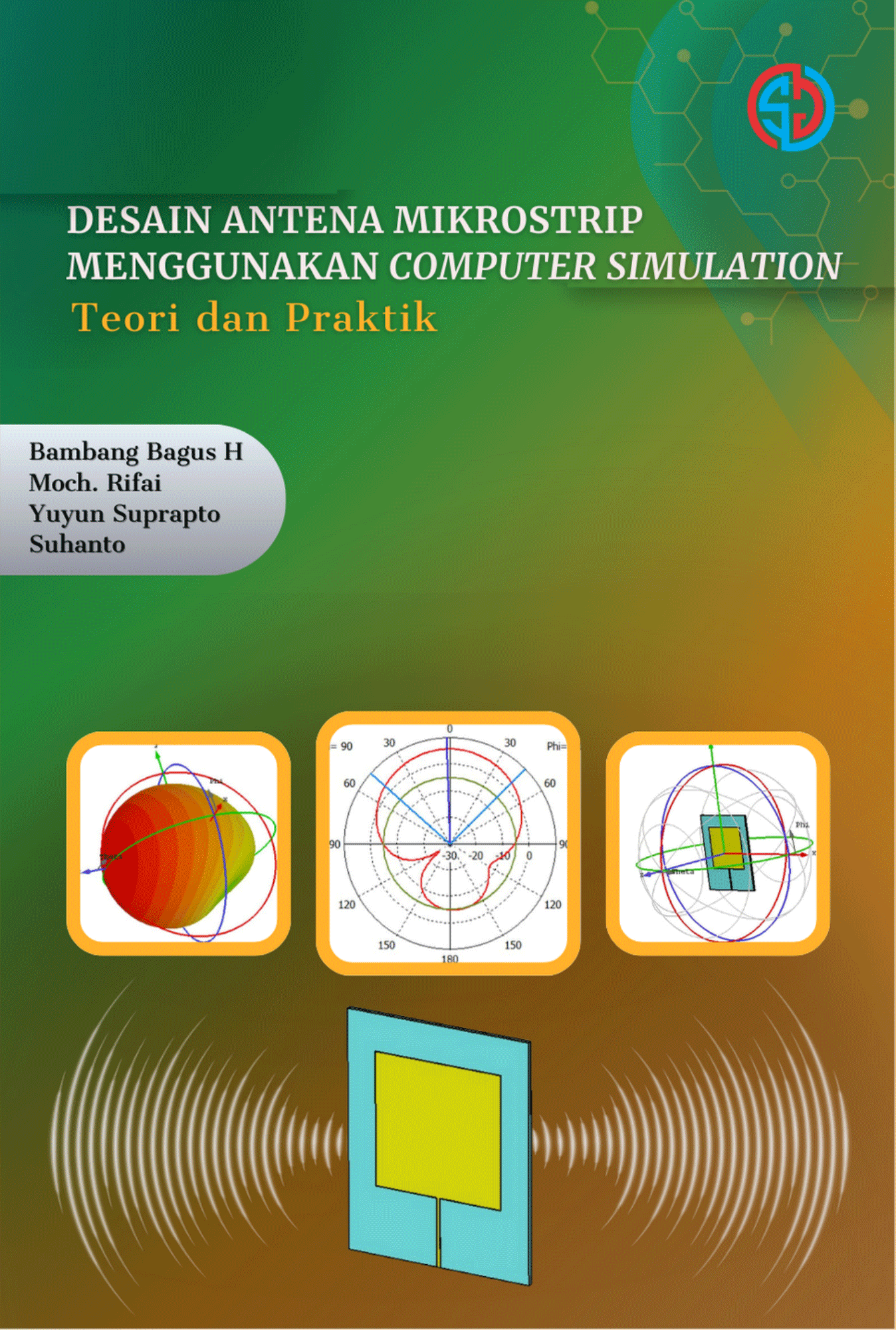 Desain Antena Mikrostrip Menggunakan Computer Simulation ( TEORI DAN PRAKTIK )